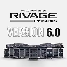 V6.0新固件已到，为 RIVAGE PM 数字混音系统带来新功能和增强操作